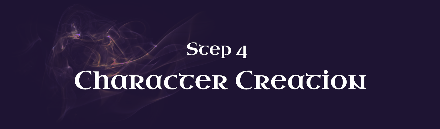 Step 4 • Character Creation